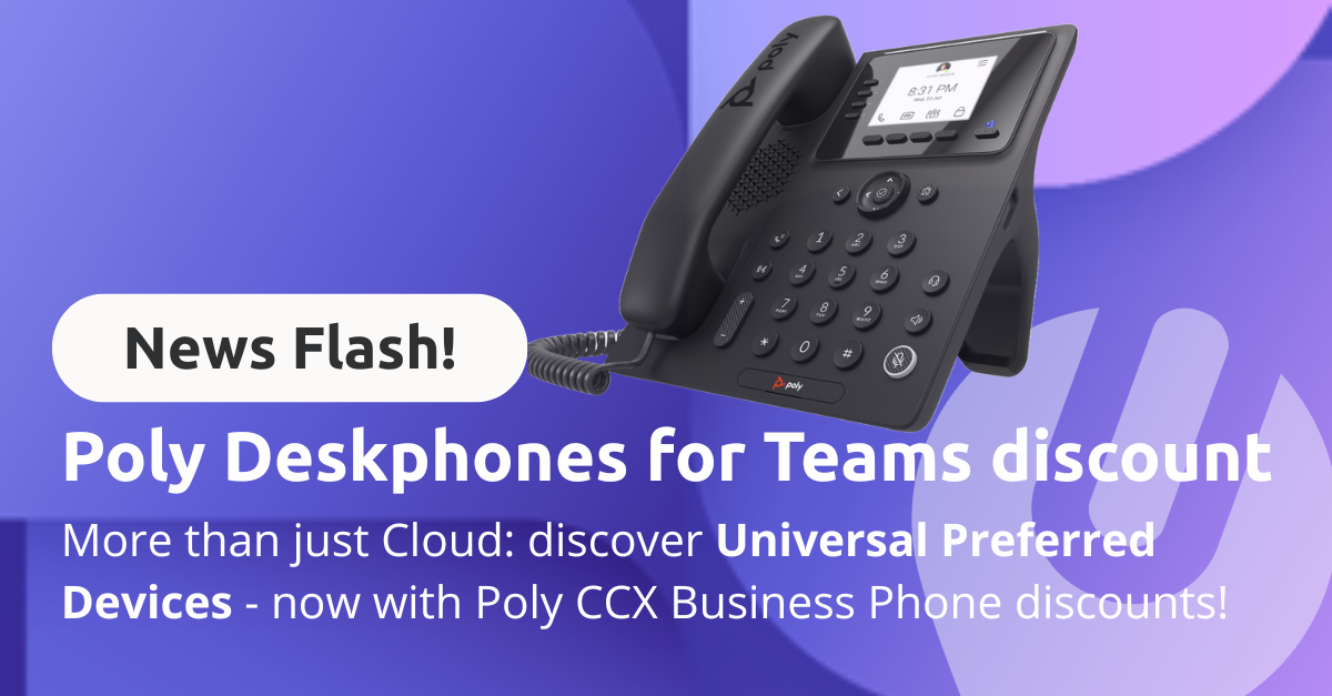Universal Cloud Preferred Devices – discount on Poly Teams Deskphones