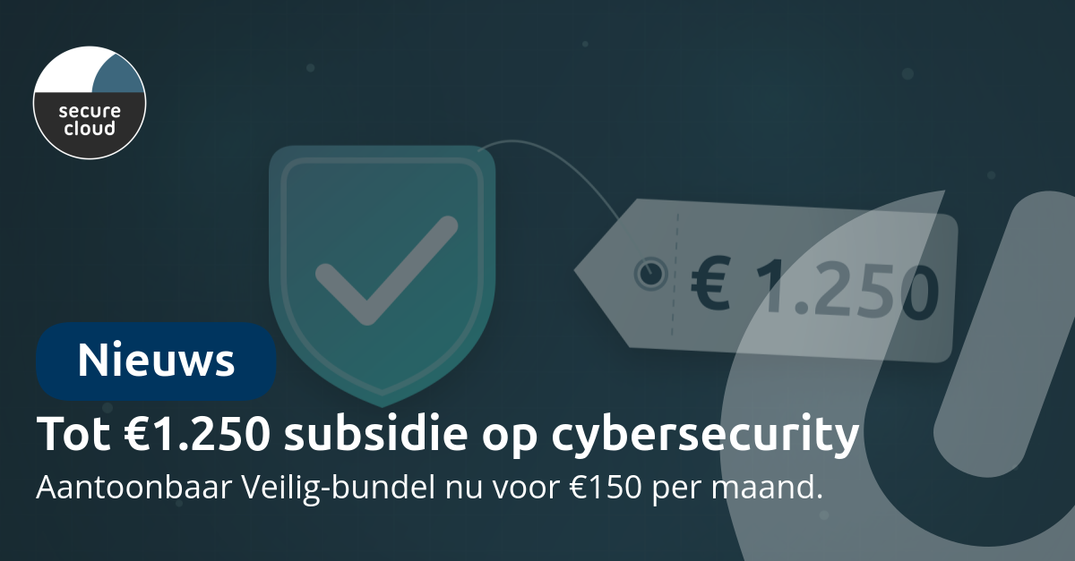 Mijn Cyberweerbare Zaak 2026: tot €1.250 subsidie en de Aantoonbaar Veilig-bundel voor €150 per maand