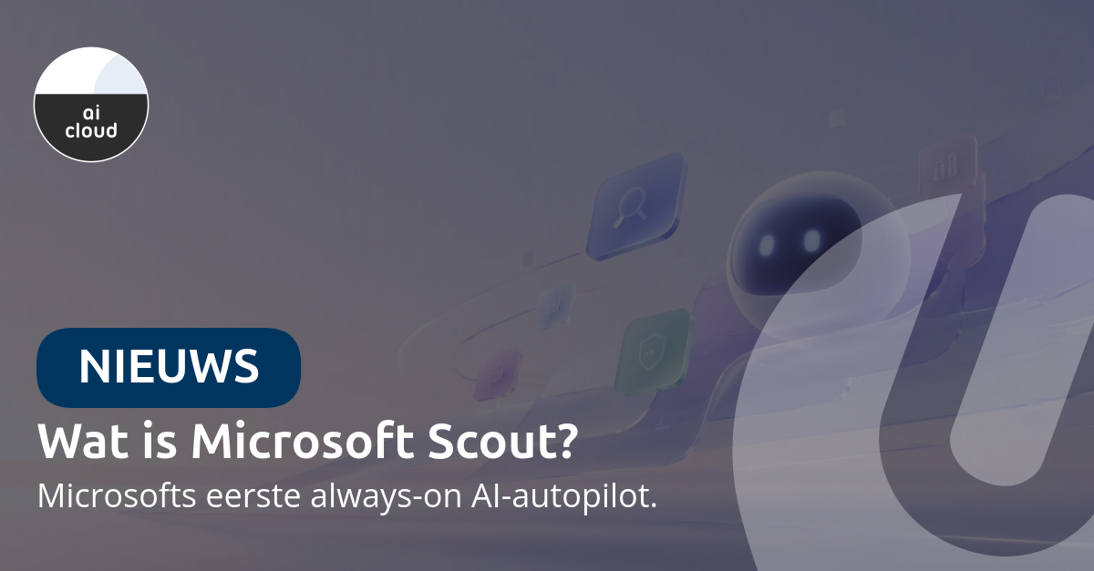 Wat is Microsoft Scout? Microsofts eerste AI-autopilot