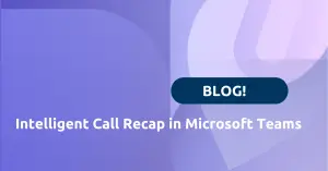 Intelligent Recap in Microsoft Teams